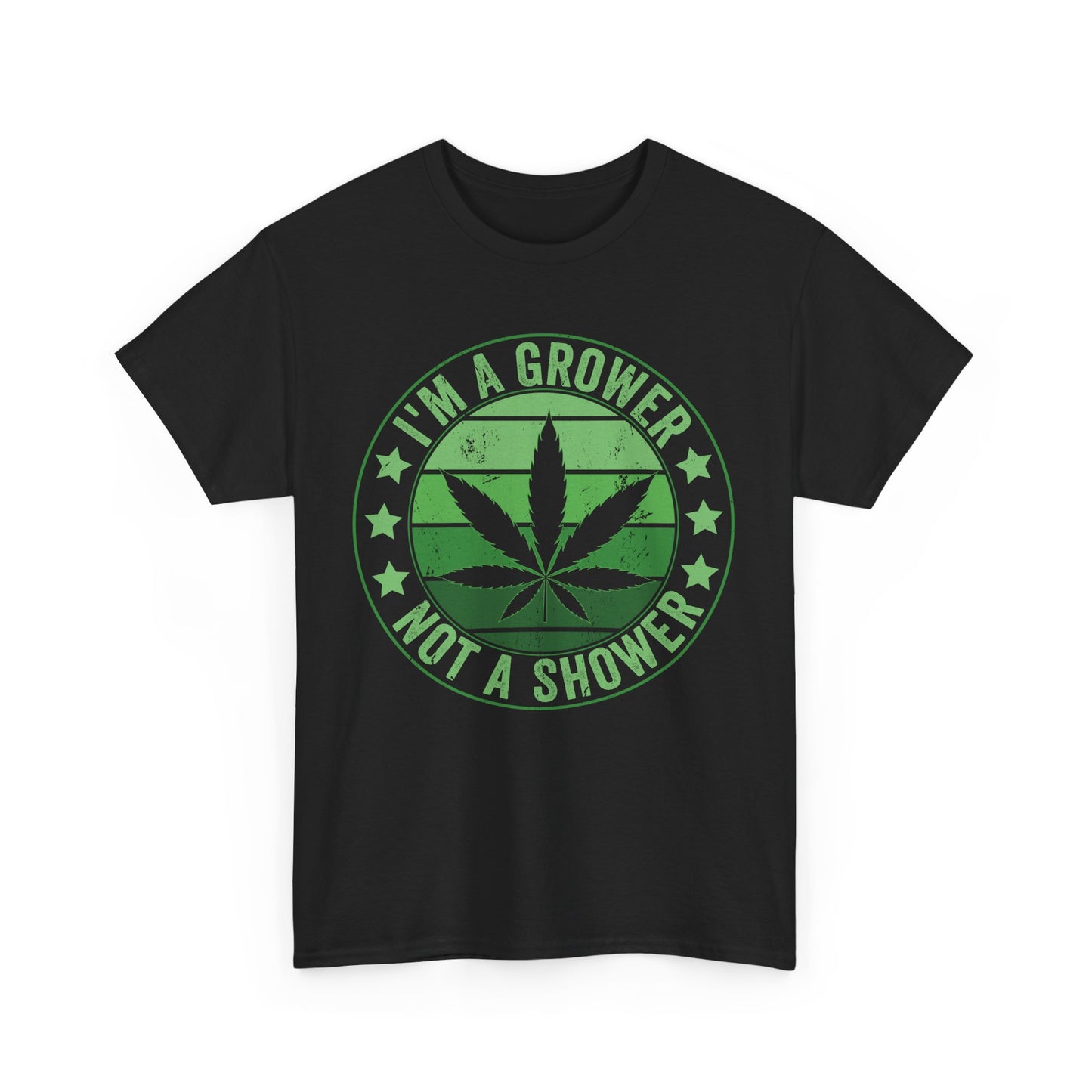 I Am A Grower Not A Shower Cannabis Tee, Marijuana T-Shirt, Funny Pot Shirt, Weed Gift, 420 Clothing