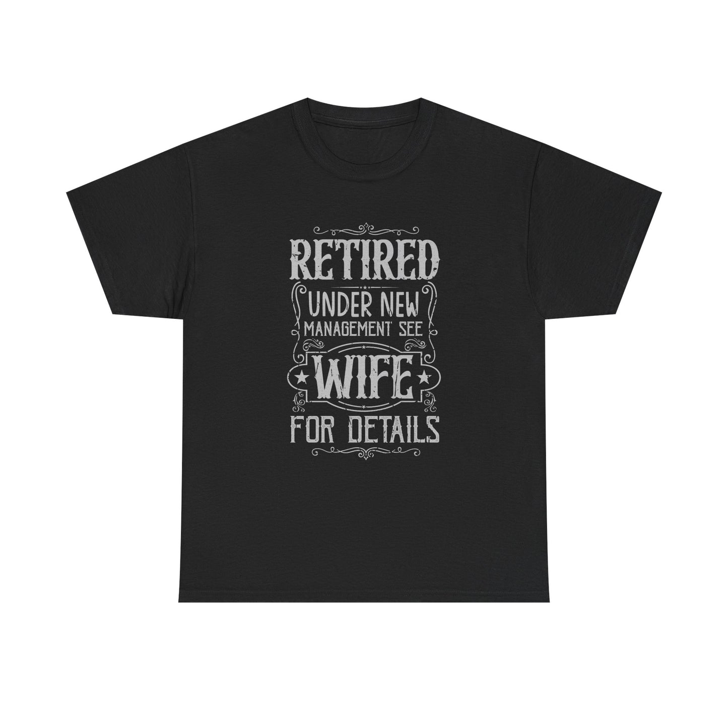 Retired Under New Management See Wife for Details Heavy Cotton Tee, Funny Retired Unisex T-Shirt, Humorous Gift Idea for Retirees