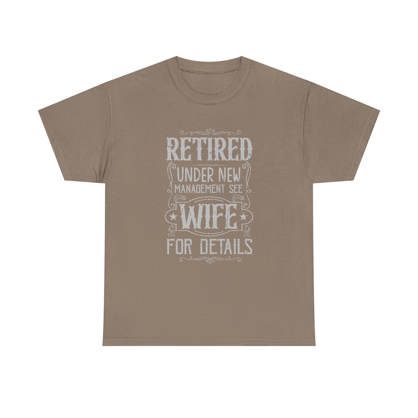 Retired Under New Management See Wife for Details Heavy Cotton Tee, Funny Retired Unisex T-Shirt, Humorous Gift Idea for Retirees