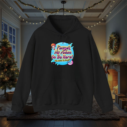 Funny Anime 'Paused My Anime To Be Here This Better Be Good' Hoodie, Sweatshirt - Unisex Gift for Anime Fans, Heavy Blend Pullover, Funny