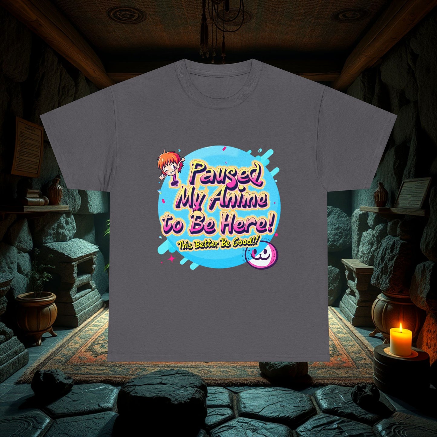 Funny Anime Paused My Anime To Be Here This Better Be Good Unisex Tee, Cotton Shirt, Anime Lover Gift, Humorous Graphic Tee, Comic Con Shirt