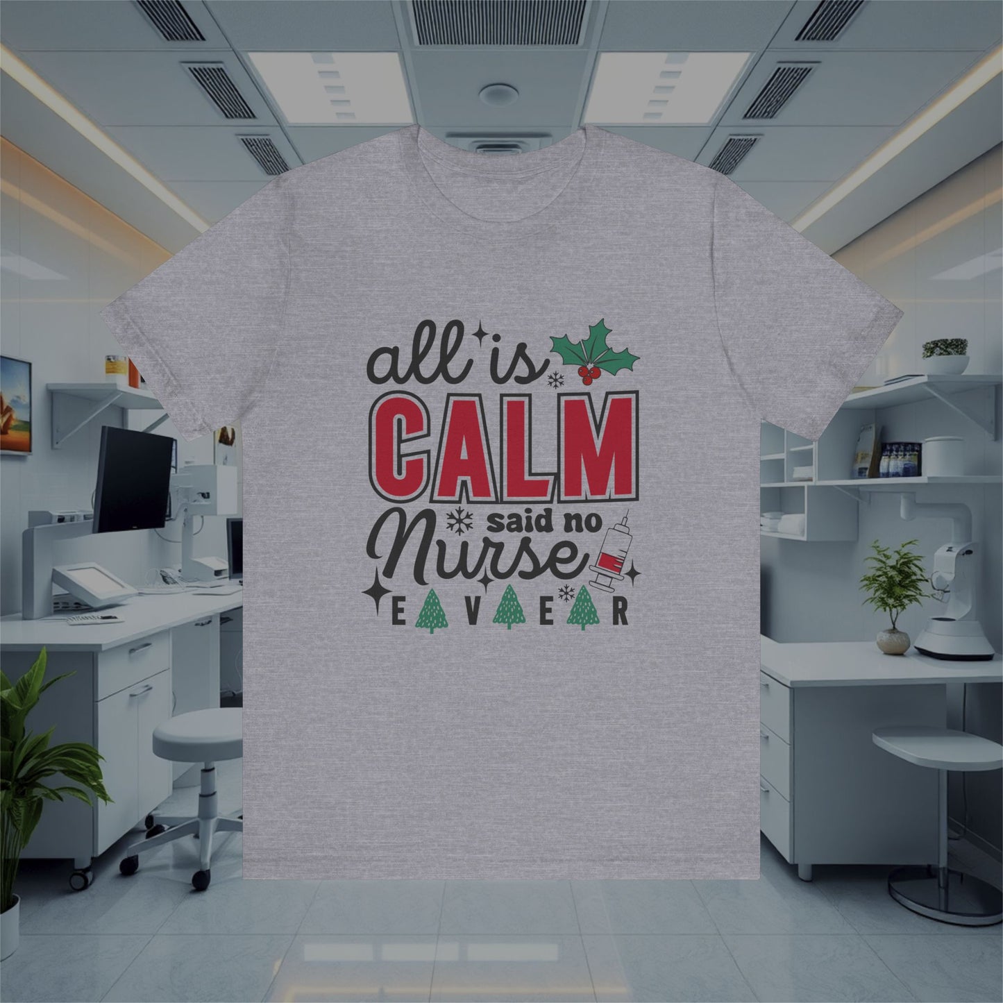 Funny All is Calm Unisex Tee, Nursing T-Shirt, Medical Top, Healthcare Nurse Shirt, Hospital Apparel