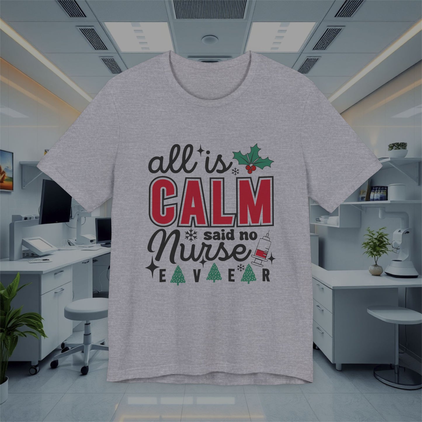 Funny All is Calm Unisex Tee, Nursing T-Shirt, Medical Top, Healthcare Nurse Shirt, Hospital Apparel