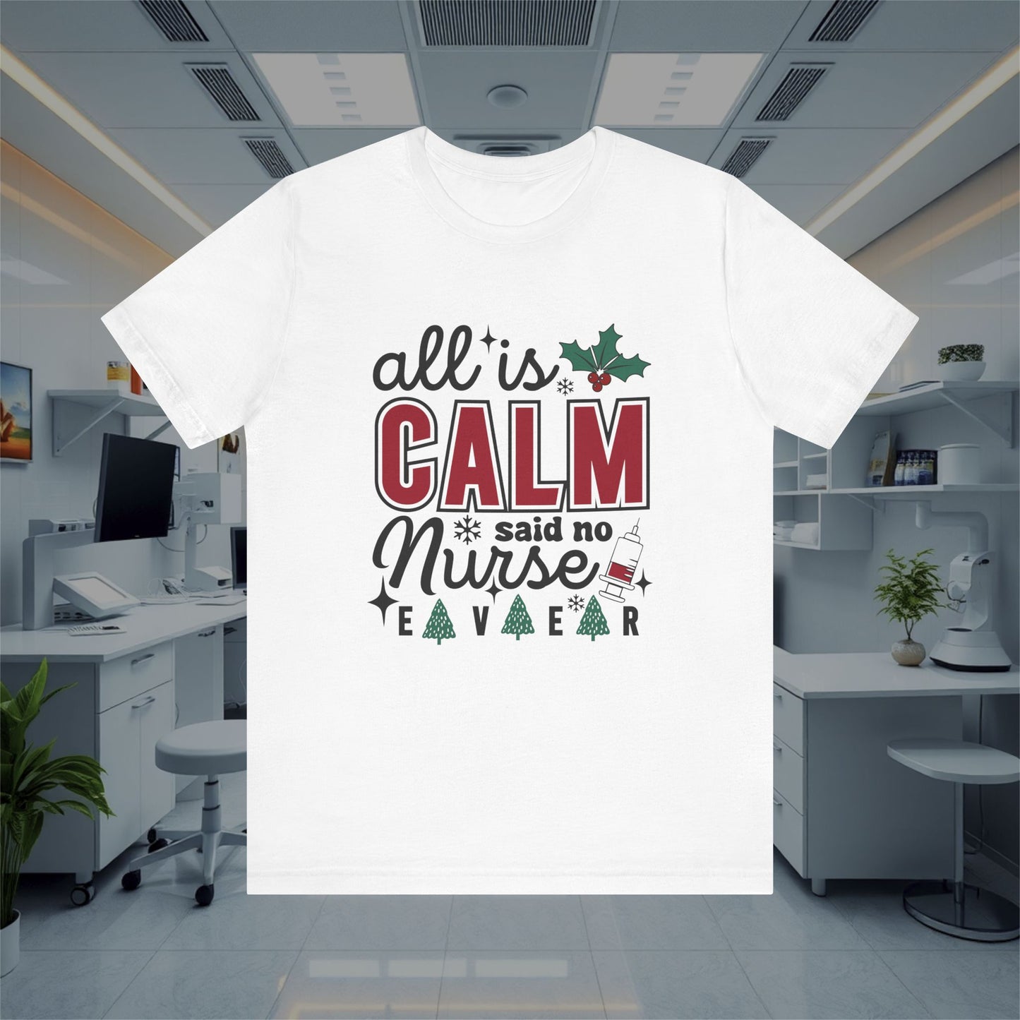 Funny All is Calm Unisex Tee, Nursing T-Shirt, Medical Top, Healthcare Nurse Shirt, Hospital Apparel