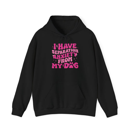 Separation Anxiety from My Dog Hoodie | Unisex Heavy Blend Sweatshirt