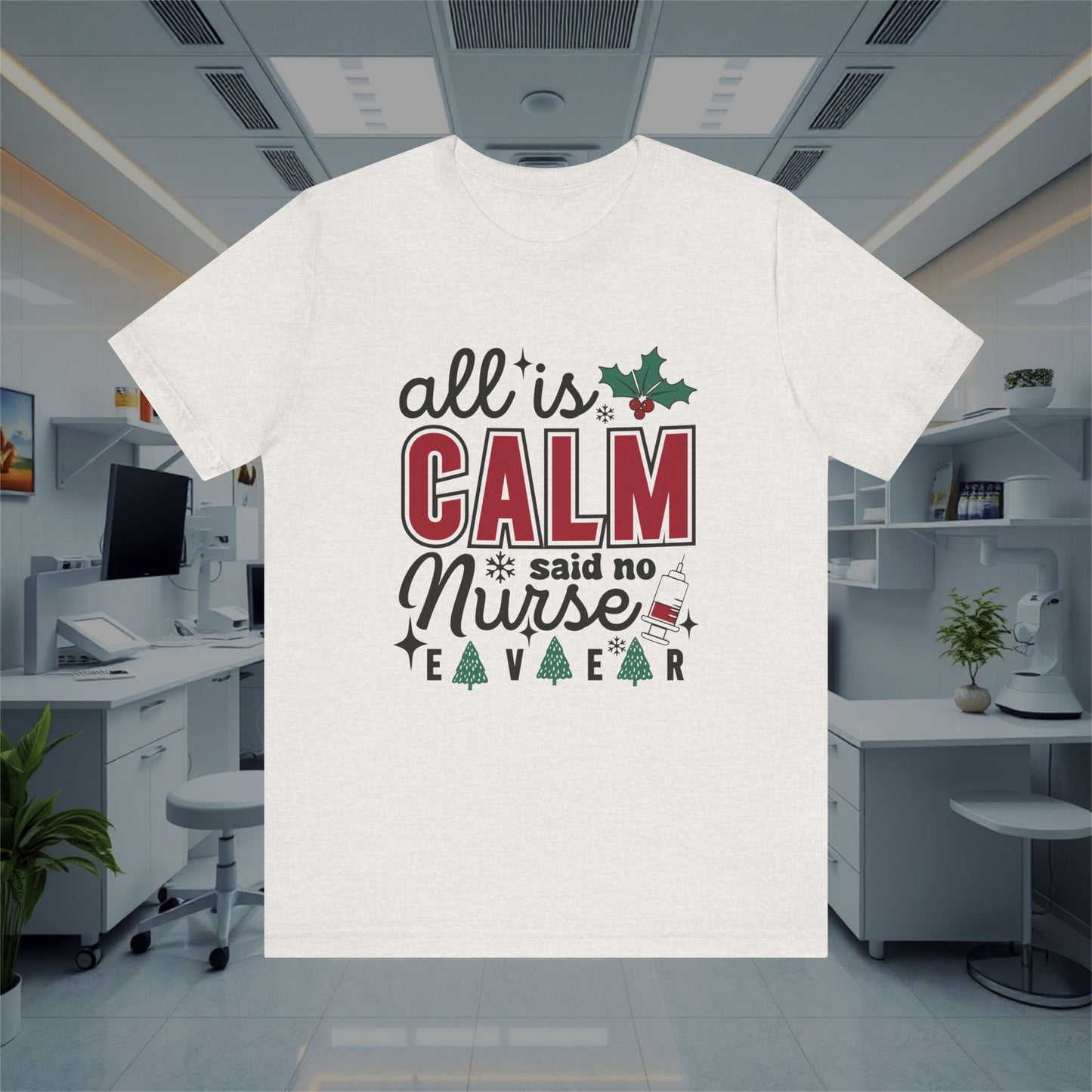 Funny All is Calm Unisex Tee, Nursing T-Shirt, Medical Top, Healthcare Nurse Shirt, Hospital Apparel