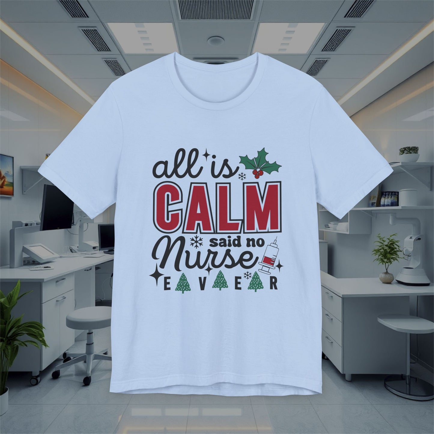 Funny All is Calm Unisex Tee, Nursing T-Shirt, Medical Top, Healthcare Nurse Shirt, Hospital Apparel