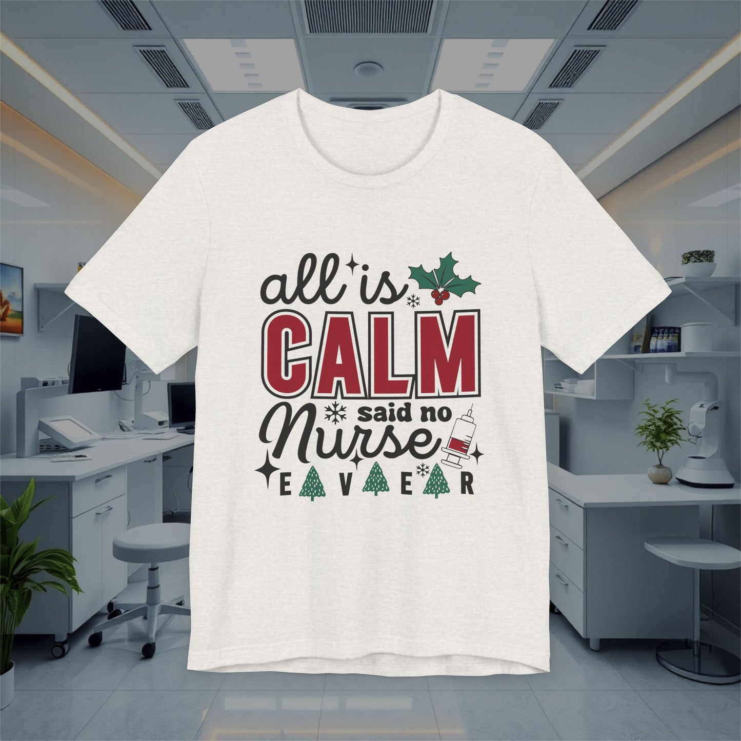 Funny All is Calm Unisex Tee, Nursing T-Shirt, Medical Top, Healthcare Nurse Shirt, Hospital Apparel