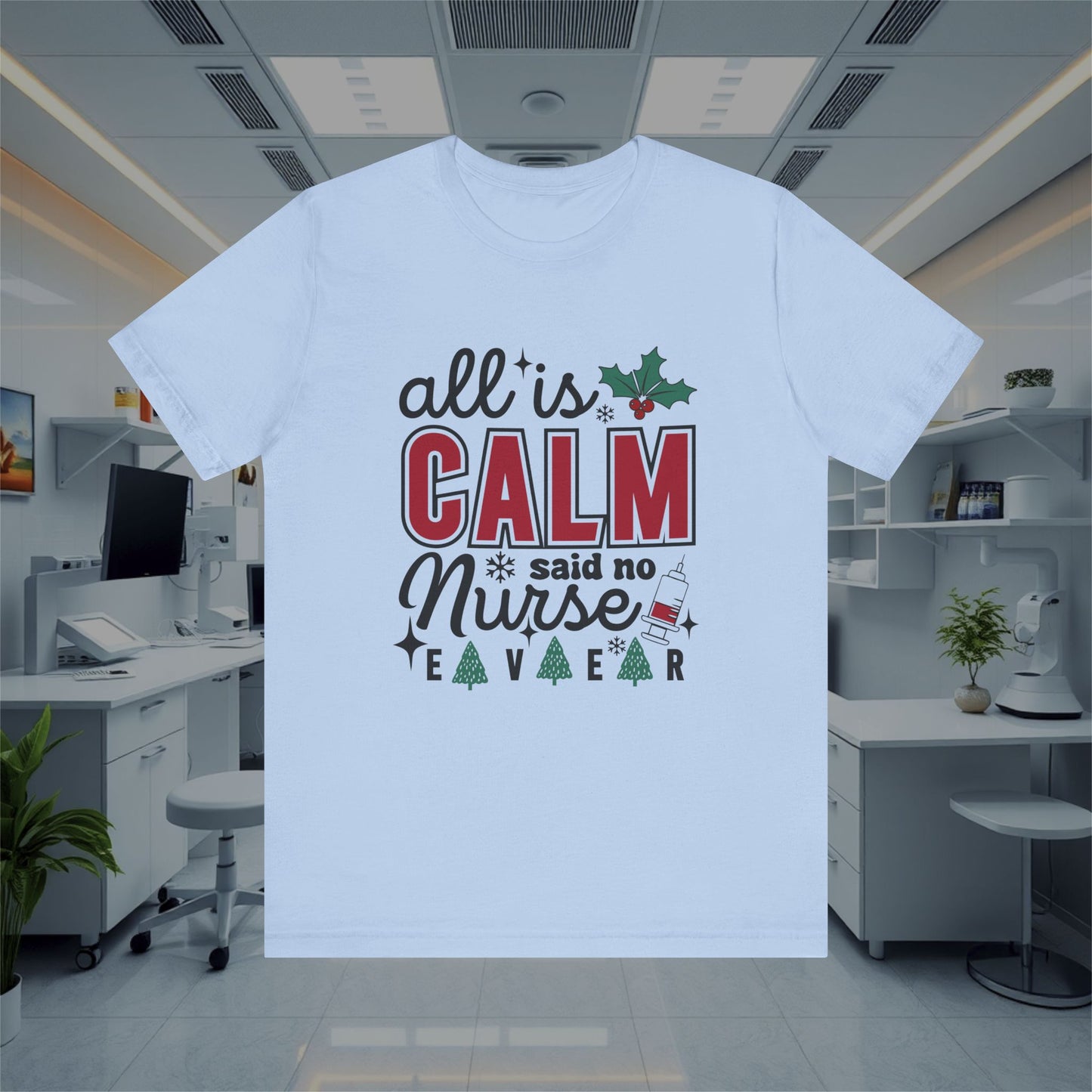Funny All is Calm Unisex Tee, Nursing T-Shirt, Medical Top, Healthcare Nurse Shirt, Hospital Apparel