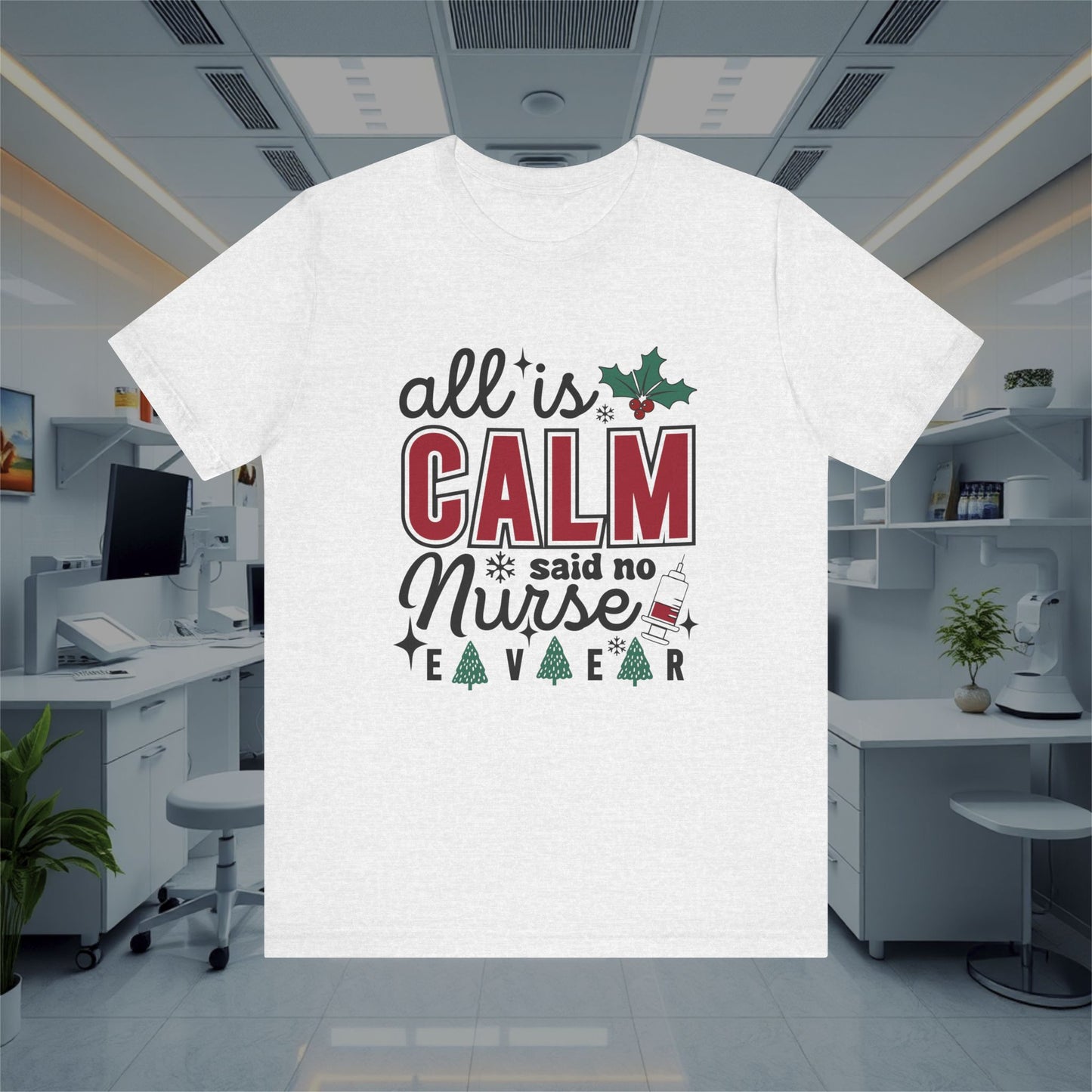 Funny All is Calm Unisex Tee, Nursing T-Shirt, Medical Top, Healthcare Nurse Shirt, Hospital Apparel