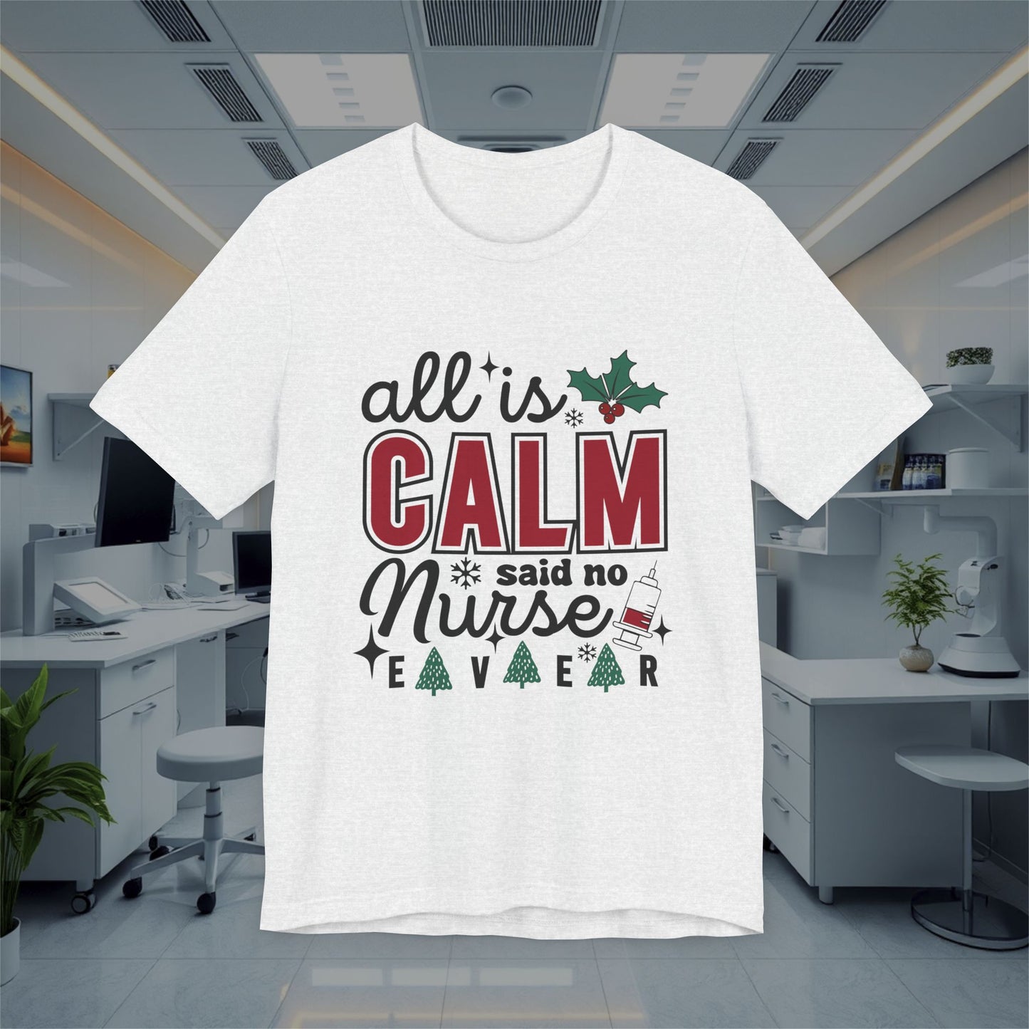 Funny All is Calm Unisex Tee, Nursing T-Shirt, Medical Top, Healthcare Nurse Shirt, Hospital Apparel